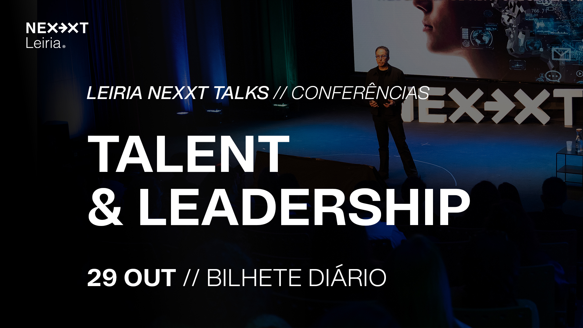 LEIRIA NEXXT TALKS // TALENT & LEADERSHIP - CONFERêNCIA